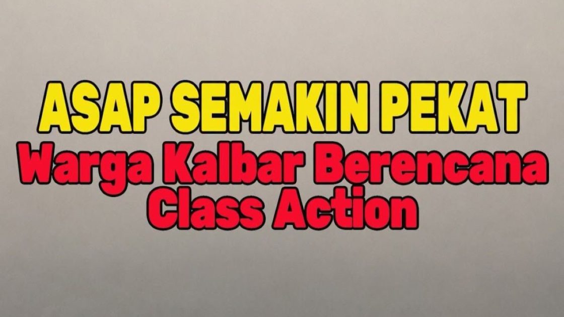 Warga Kalimantan Barat Siap Ajukan Gugatan Class Action