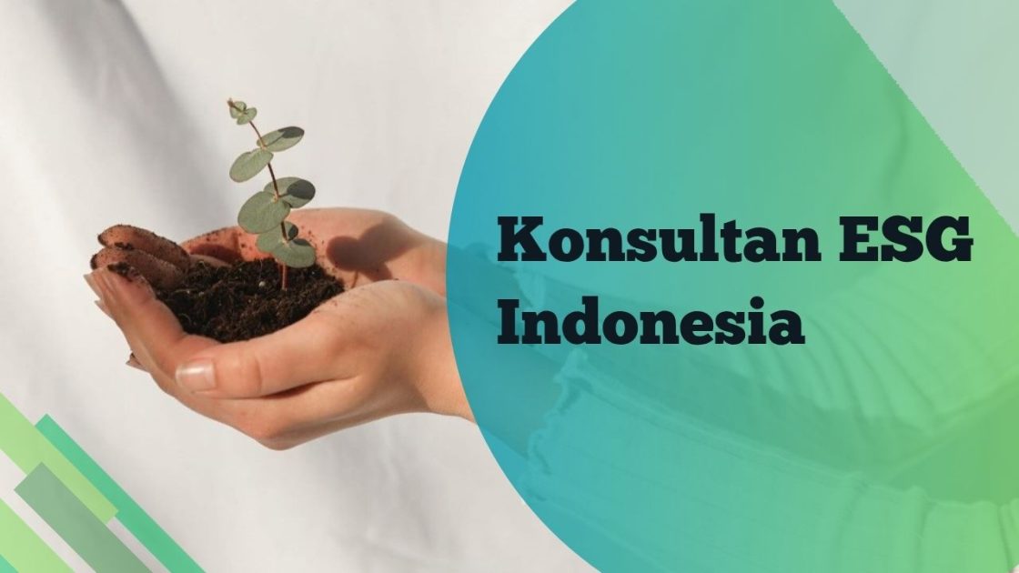 Konsultan ESG Indonesia: Strategi, Standar Global, dan Kiat Memilih Mitra Terbaik
