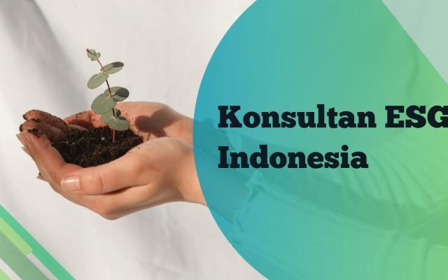 Konsultan ESG Indonesia: Strategi, Standar Global, dan Kiat Memilih Mitra Terbaik