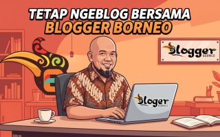 Tetap Ngeblog Bersama Blogger Borneo